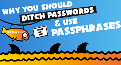 Ditch Passwords and Use Passphrases