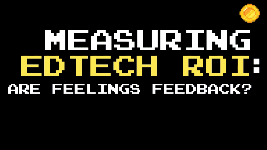 Your Video Guide to Edtech ROI: Vol. 4