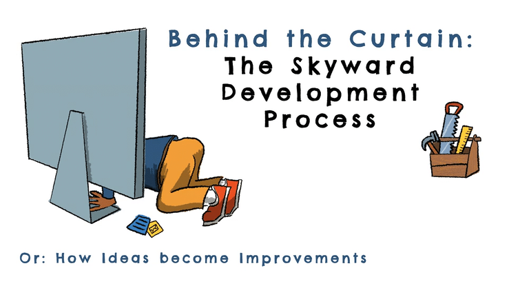 Behind the Curtain: The Skyward Development Process